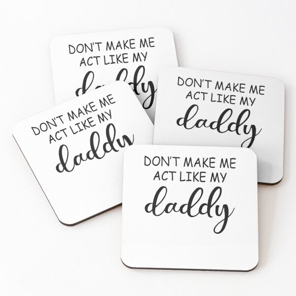 Item preview, don't make me act like my daddy designed and sold by BRONZELBTAYLOR.