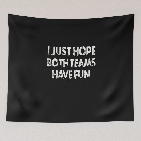 Item preview, I Just Hope Both Teams Have Fun T-Shirt  designed and sold by bestdesigns2020.