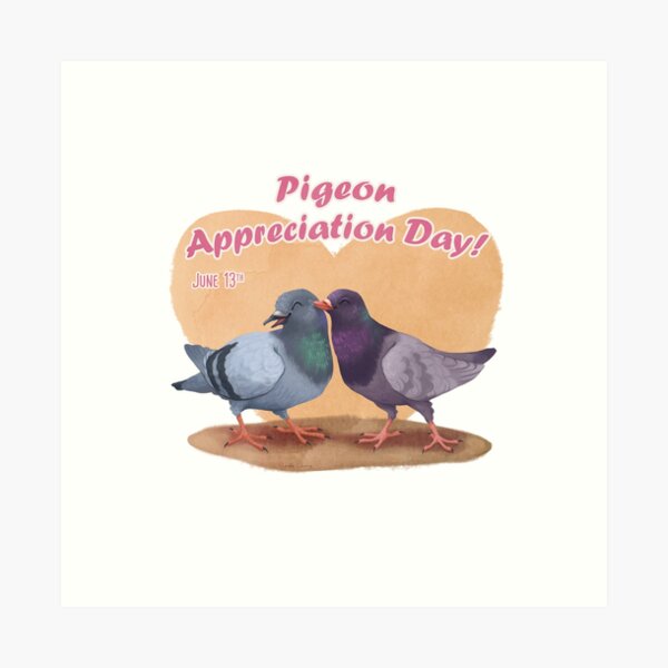 Pigeon Appreciation Day Art Print