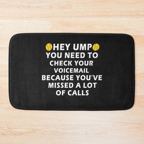 Item preview, HEY UMP YOU NEED TO CHECK YOUR VOICEMAIL BECAUSE YOU’VE MISSED A LOT OF CALLS TSHIRT designed and sold by bestdesigns2020.