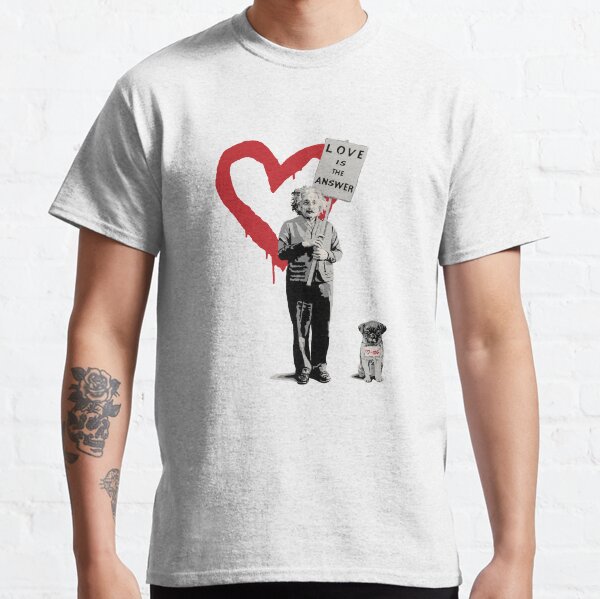 BANKSY Einstein Love is the Answer Classic T-Shirt