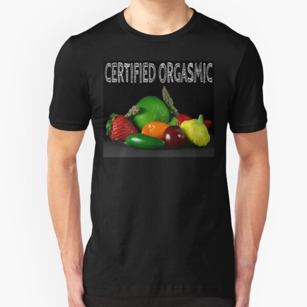 Certified Orgasmic Slim Fit T-Shirt