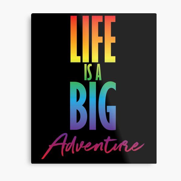 Life is a big adventure Metal Print