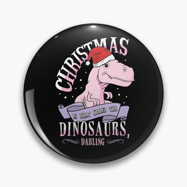 Item preview, Christmas Is What Killed The Dinosaurs, Darling designed and sold by KsuAnn.