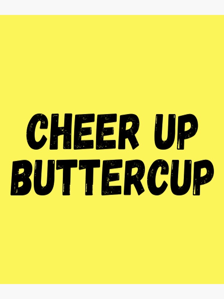 Cheer Up Buttercup Greeting Card for Sale by CatMonkStudios