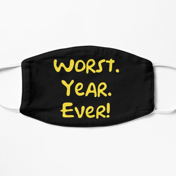 Worst. Year. Ever! 2 Flat Mask
