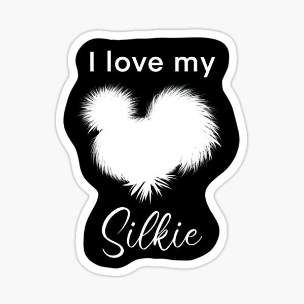 I love my Silkie Chicken Sticker