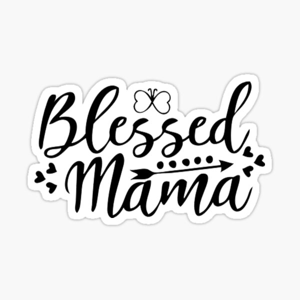 Blessed Mama T Shirt Sticker By Bestdesigns2020 Redbubble