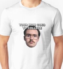 Your mom goes to college Unisex T-Shirt