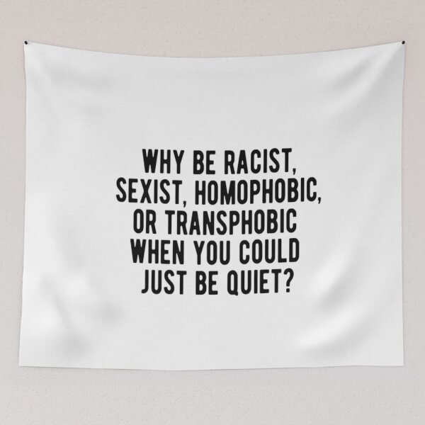 Item preview, Why Be Racist When You Can Just Be Quiet designed and sold by CatMonkStudios.