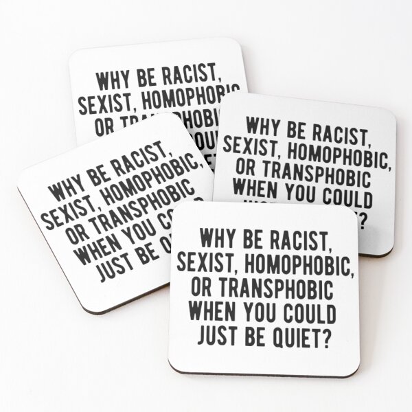 Item preview, Why Be Racist When You Can Just Be Quiet designed and sold by CatMonkStudios.