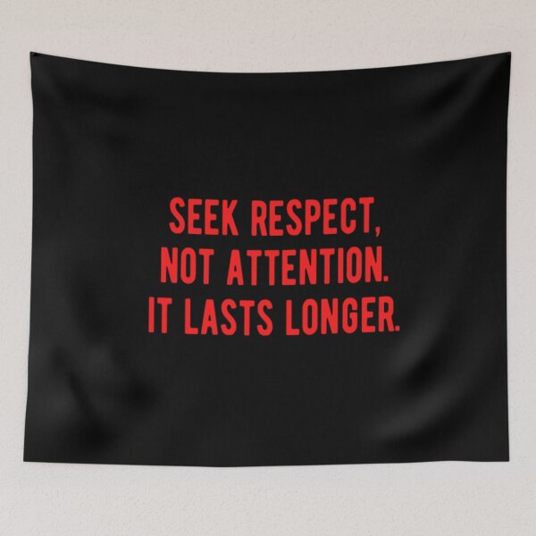 Item preview, Seek Respect Not Attention It Lasts Longer designed and sold by CatMonkStudios.