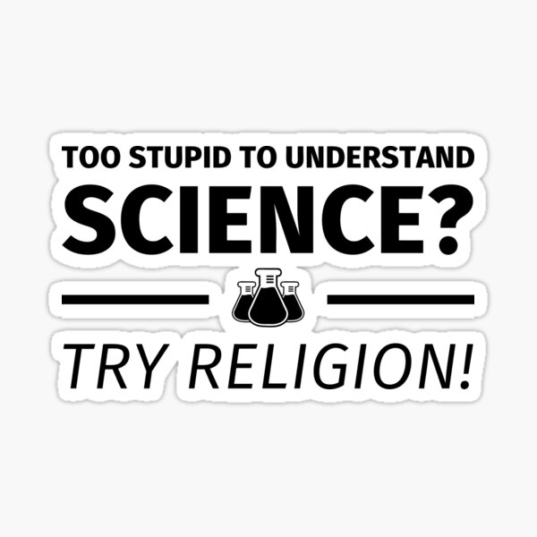 Item preview, Atheist T-Shirt Too stupid to understand science try religion designed and sold by fabianb.