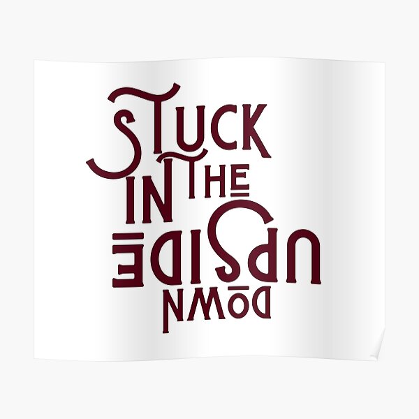 Stuck In The Upside Down Poster For Sale By Nexus01 Redbubble 