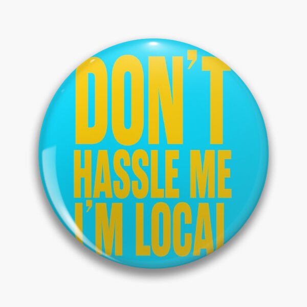 Item preview, Don't Hassle Me I'm Local designed and sold by trev4000.