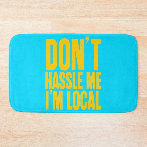 Item preview, Don't Hassle Me I'm Local designed and sold by trev4000.