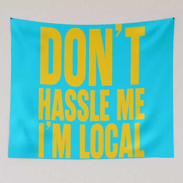 Item preview, Don't Hassle Me I'm Local designed and sold by trev4000.