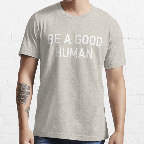 Item preview, Be A Good Human-Cute Tee-Birthday Gift For Bff-Birthday Gift-Unisex Ladies Tee designed and sold by Ilyas912.