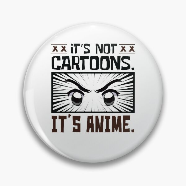 It's Not Cartoons It's Anime Fan Otaku Manga - Anime - Pin