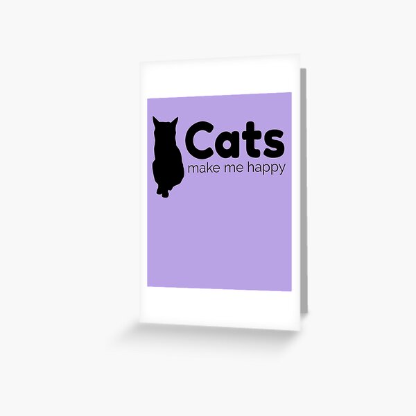 Cats make me happy black Greeting Card