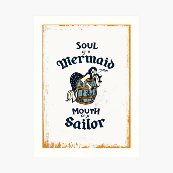 Soul Of A Mermaid, Mouth Of A Sailor Illustration Art Print