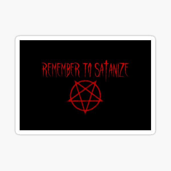 Remember to Satanize Sticker