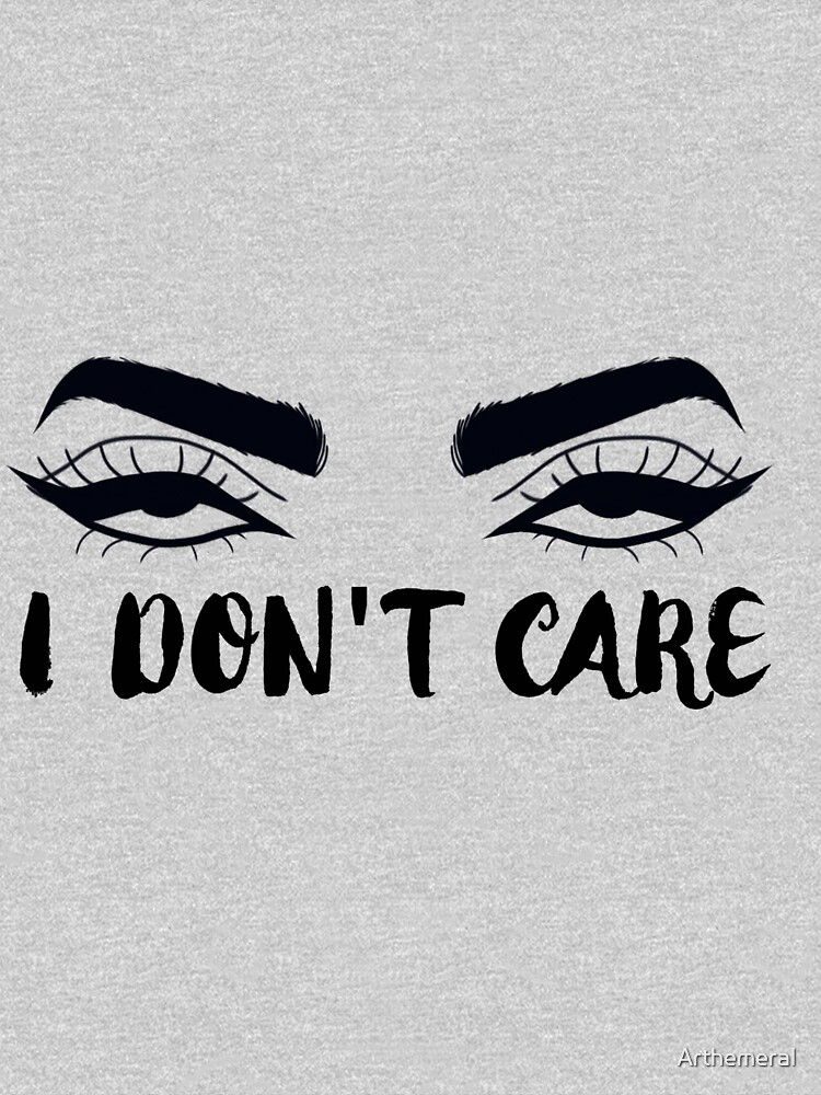 "I Don't Care aesthetic " T-shirt by Arthemeral | Redbubble