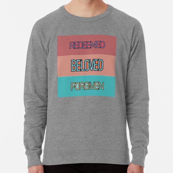 Redeemed, Beloved, Forgiven Lightweight Sweatshirt