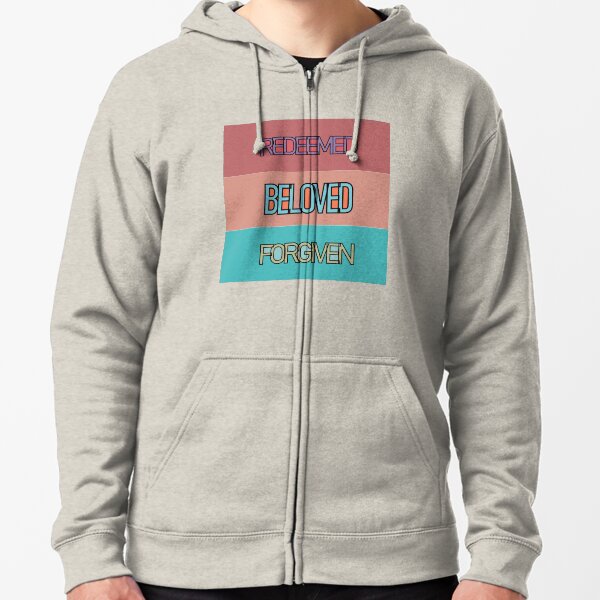 Redeemed, Beloved, Forgiven Zipped Hoodie