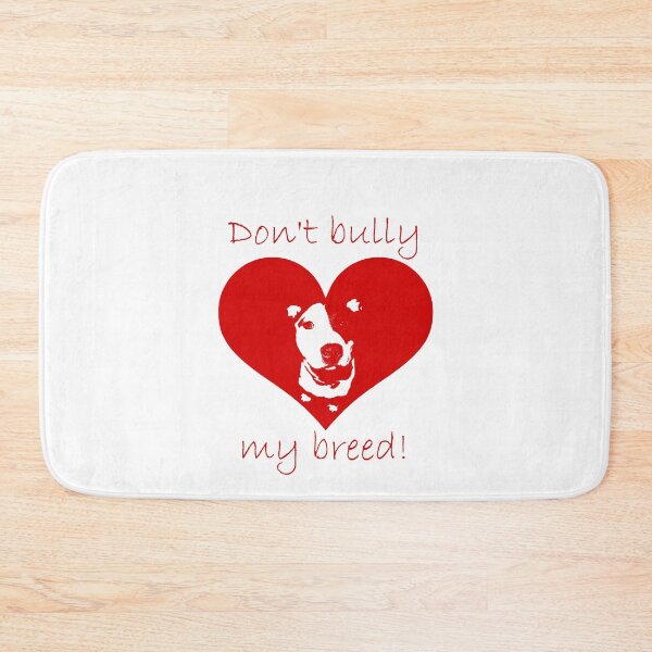 Item preview, Don't bully my breed! designed and sold by Kristina Gale.