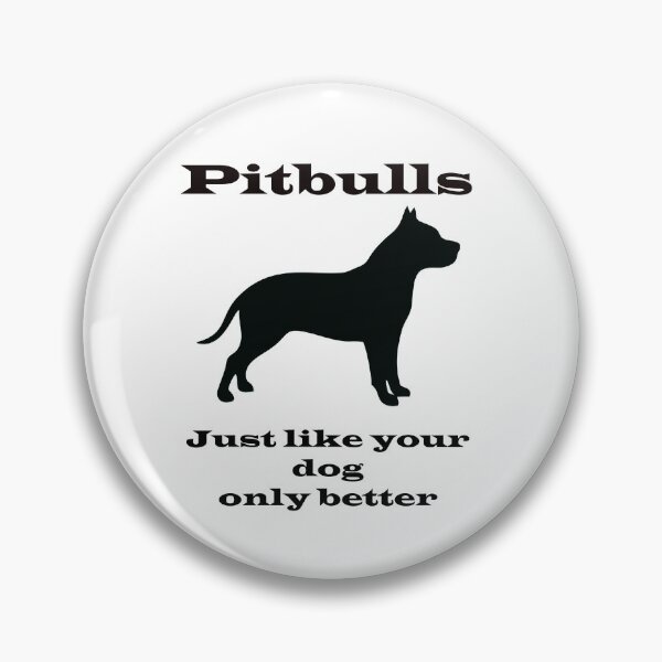 Item preview, Pitbulls - just like your dog only better designed and sold by Kristina Gale.