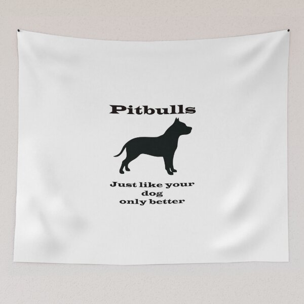 Item preview, Pitbulls - just like your dog only better designed and sold by Kristina Gale.
