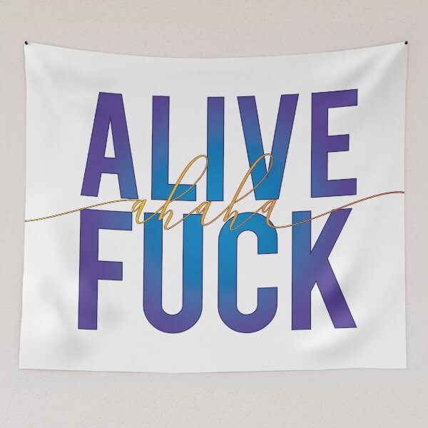 Item preview, Alive, ahaha Fuck 3 designed and sold by Cbusch.