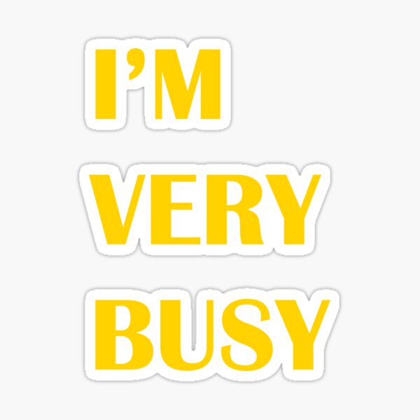 Item preview, I'm Very Busy designed and sold by DastonAkramov.