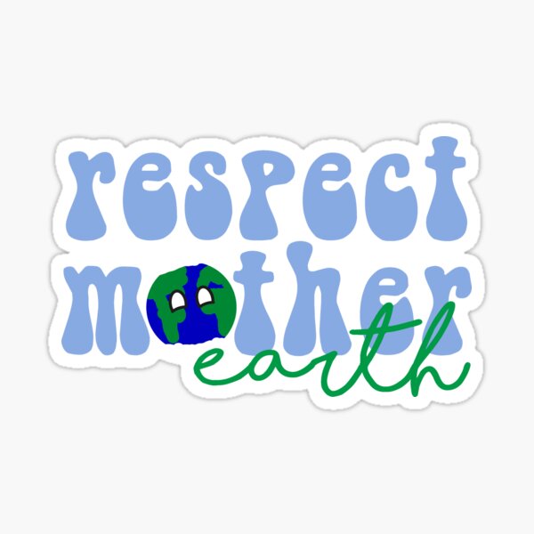Respect Mother Earth Sticker