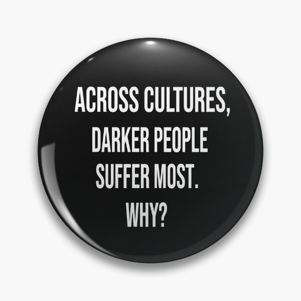 Item preview, Across cultures darker people suffer most why? designed and sold by dayf.