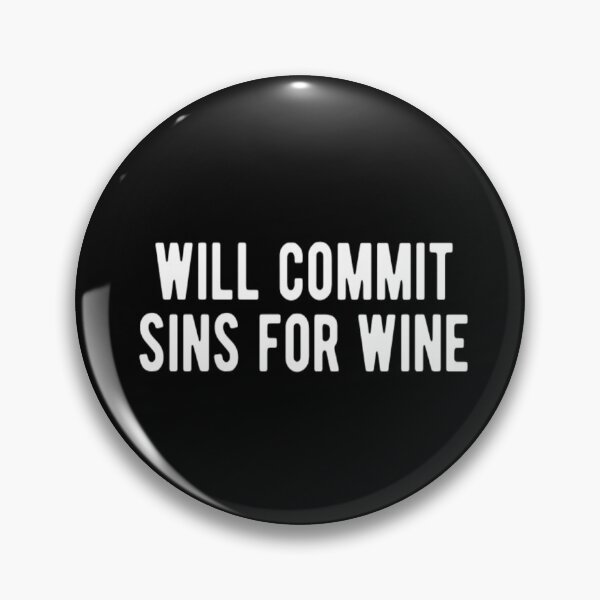 Item preview, Will Commit Sins For Wine designed and sold by CatMonkStudios.