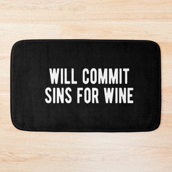 Item preview, Will Commit Sins For Wine designed and sold by CatMonkStudios.