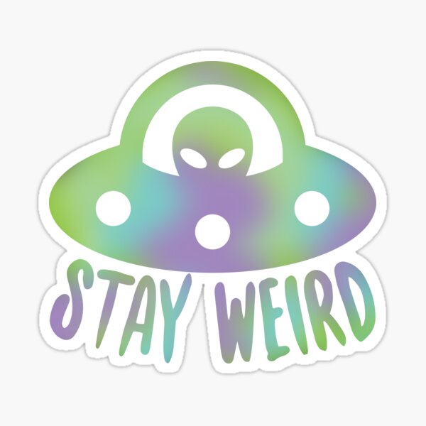 Stay Weird Alien UFO Sticker