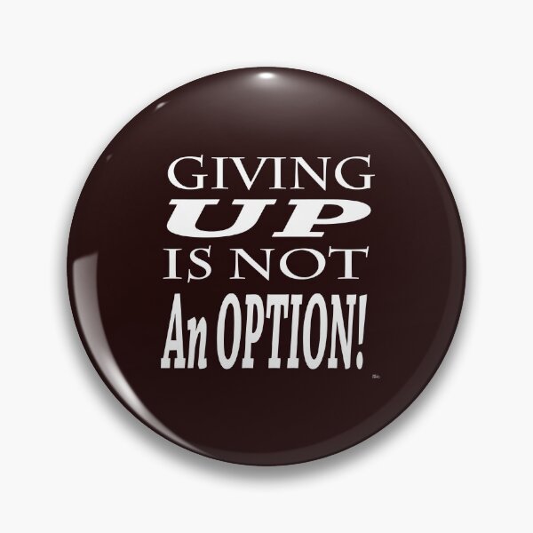 Item preview, GIVING UP IS NOT AN OPTION!  designed and sold by DoubleDSD.