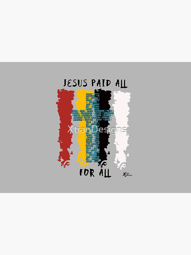 Jesus Paid All For All by XtianDesigns