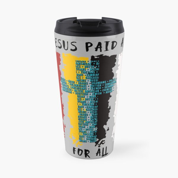 Jesus Paid All For All Travel Mug