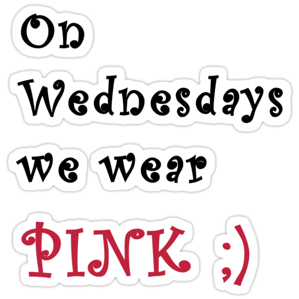 "ON WEDNESDAYS WE WEAR PINK;) " Stickers by avatarem Redbubble