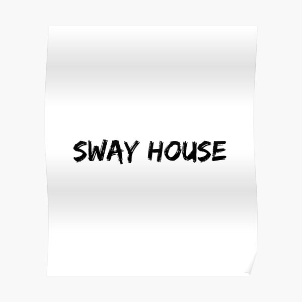 "swayla sway house" Poster for Sale by Jeangel97 Redbubble