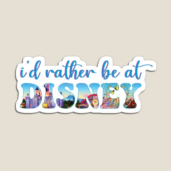 Id Rather Be At Disney Magnet