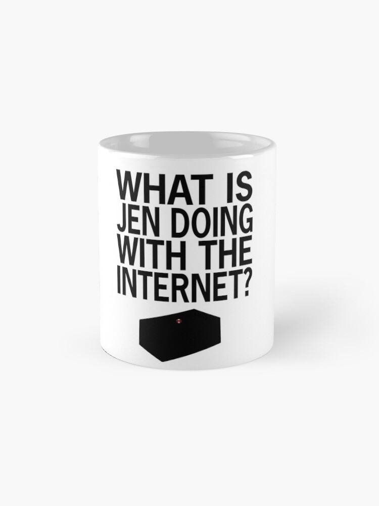 "What Is Jen Doing With The Coffee Mug for Sale by