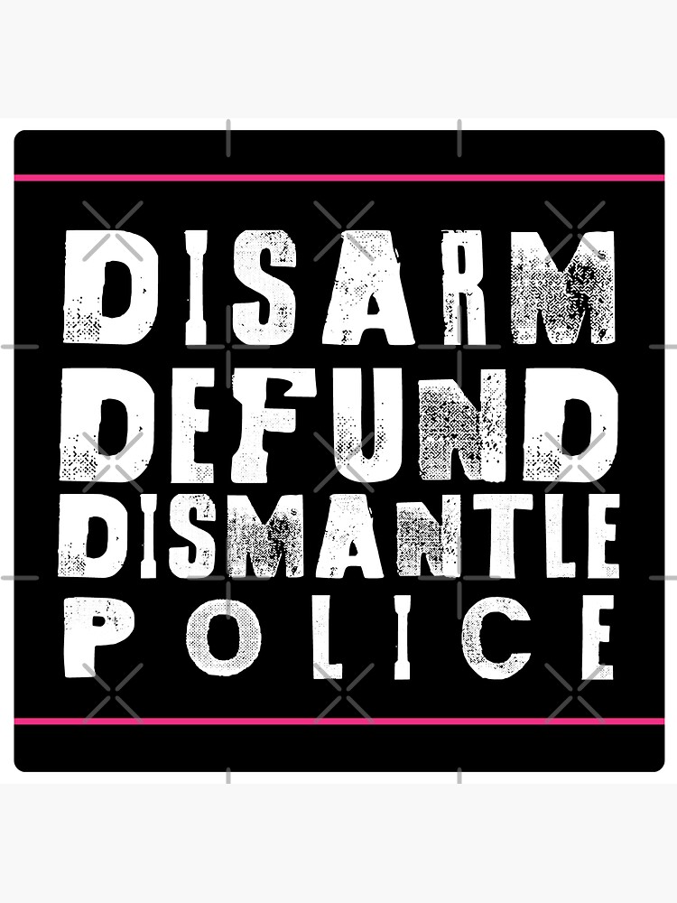 disarm defund dismantle police by craftordiy