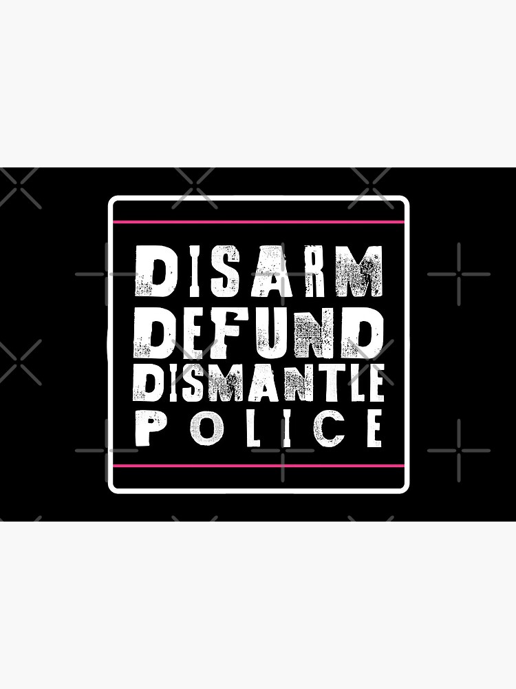 disarm defund dismantle police by craftordiy