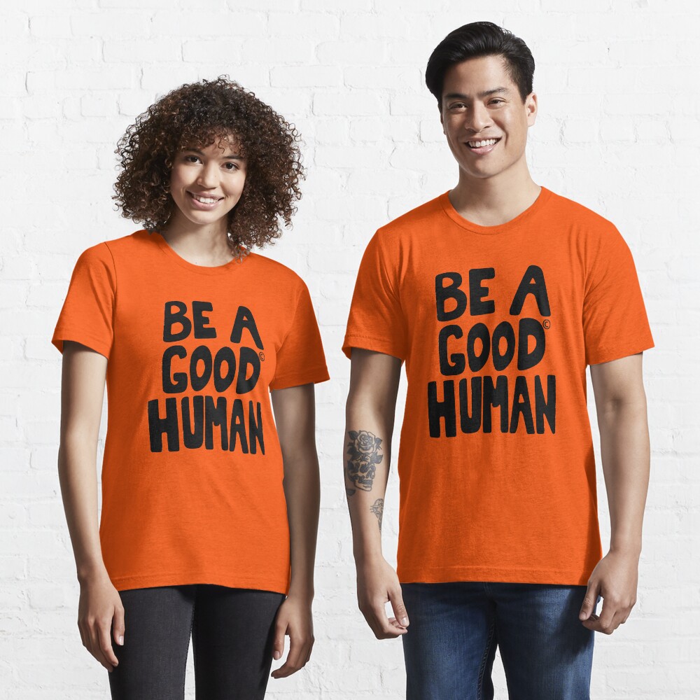 be a good human nomad shirt