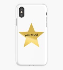 you tried star iPhone Case